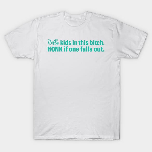 Hella kids in this bitch honk if one falls out, vinyl decal T-Shirt by yass-art